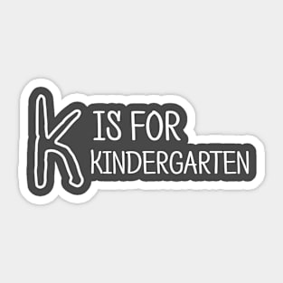 K Is For Kindergarten, Funny Kindergarten Teaching Teacher Gift Sticker